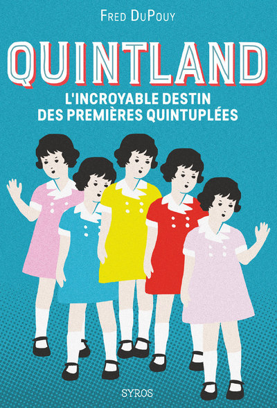 Quintland - L'incroyable destin des premières quintuplées