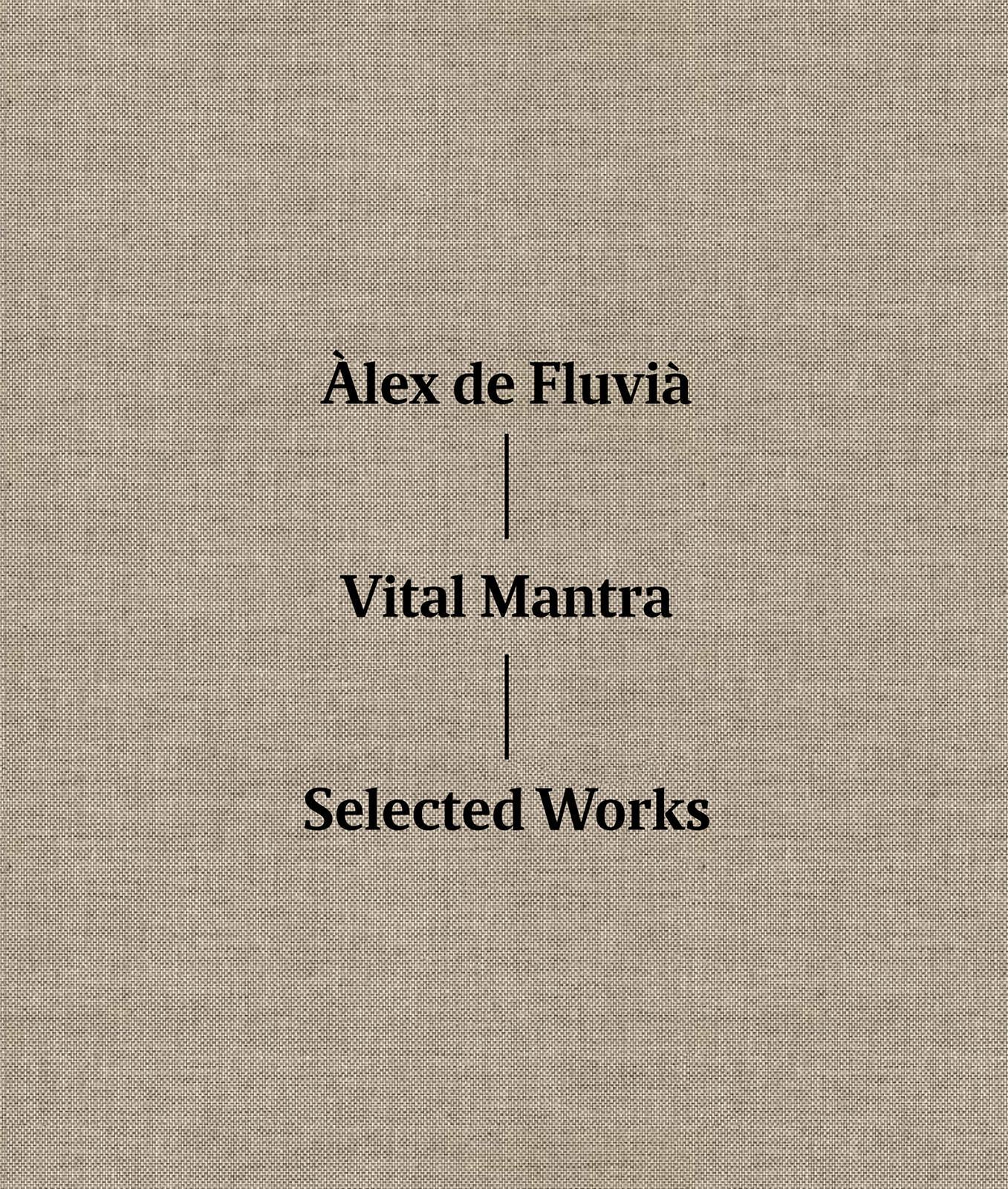Alex de Fluvia Vital Mantra Selected Works /anglais