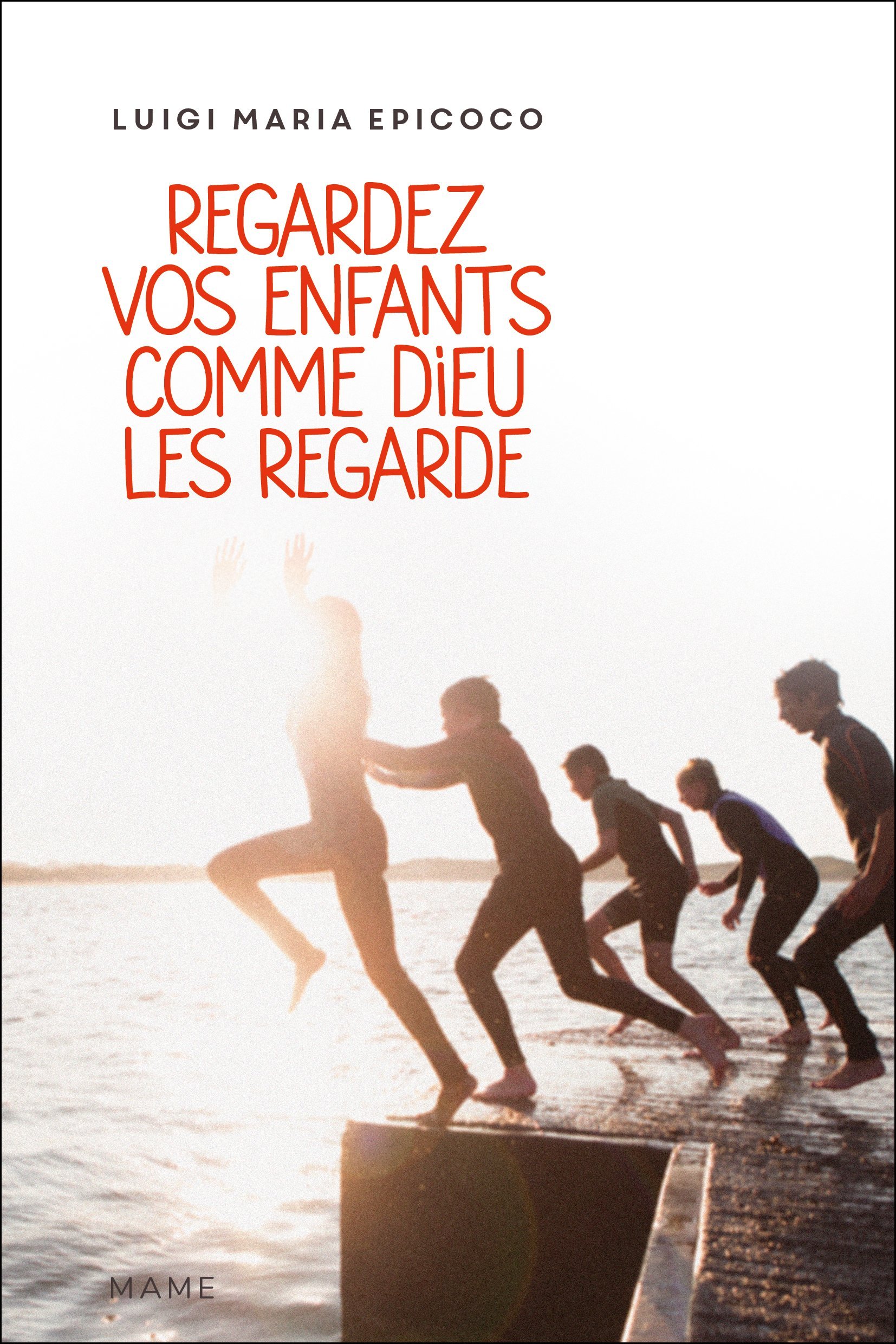 Regardez vos enfants comme Dieu les regarde