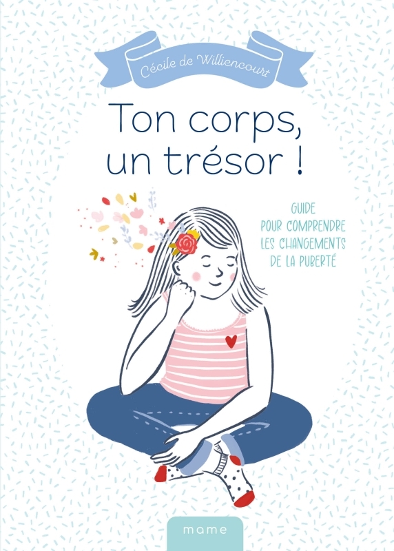Ton corps, un trésor ! - Guide pour comprendre les changements de la puberté