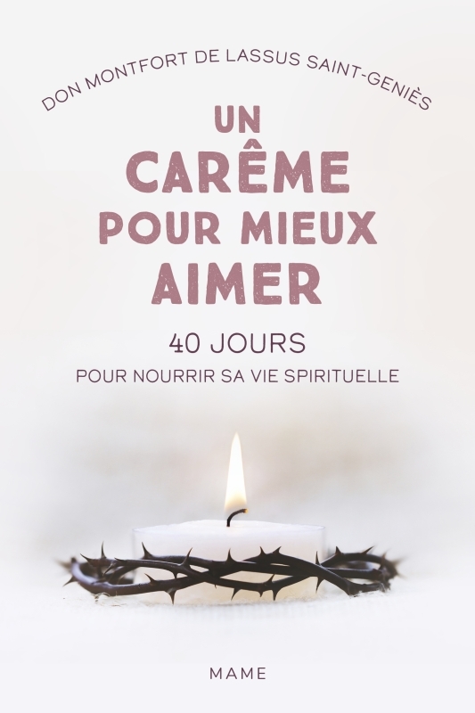Un carême pour mieux aimer. 40 jours pour nourrir sa vie spirituelle