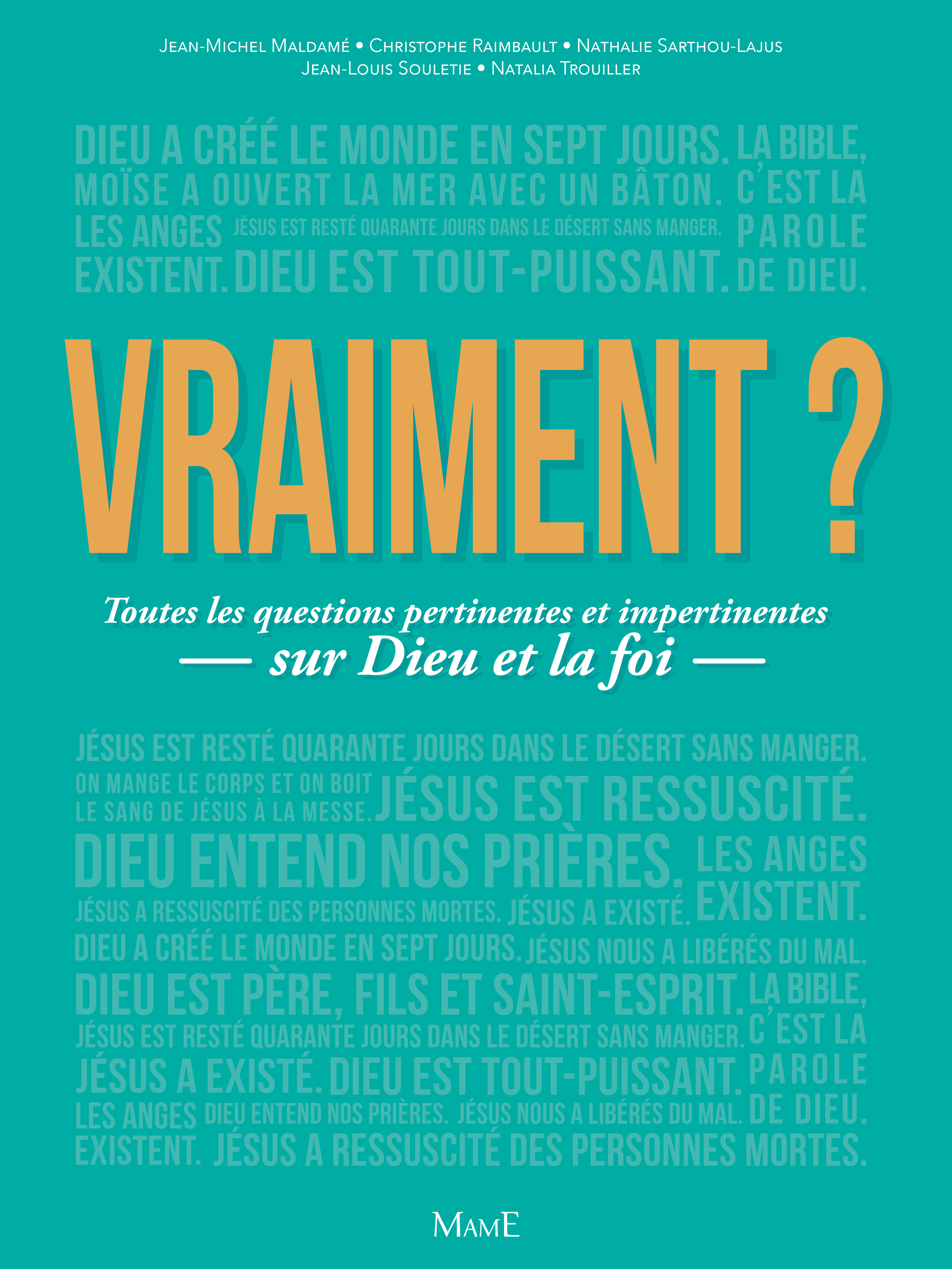 Vraiment ? Toutes les questions pertinentes et impertinentes sur Dieu et la foi