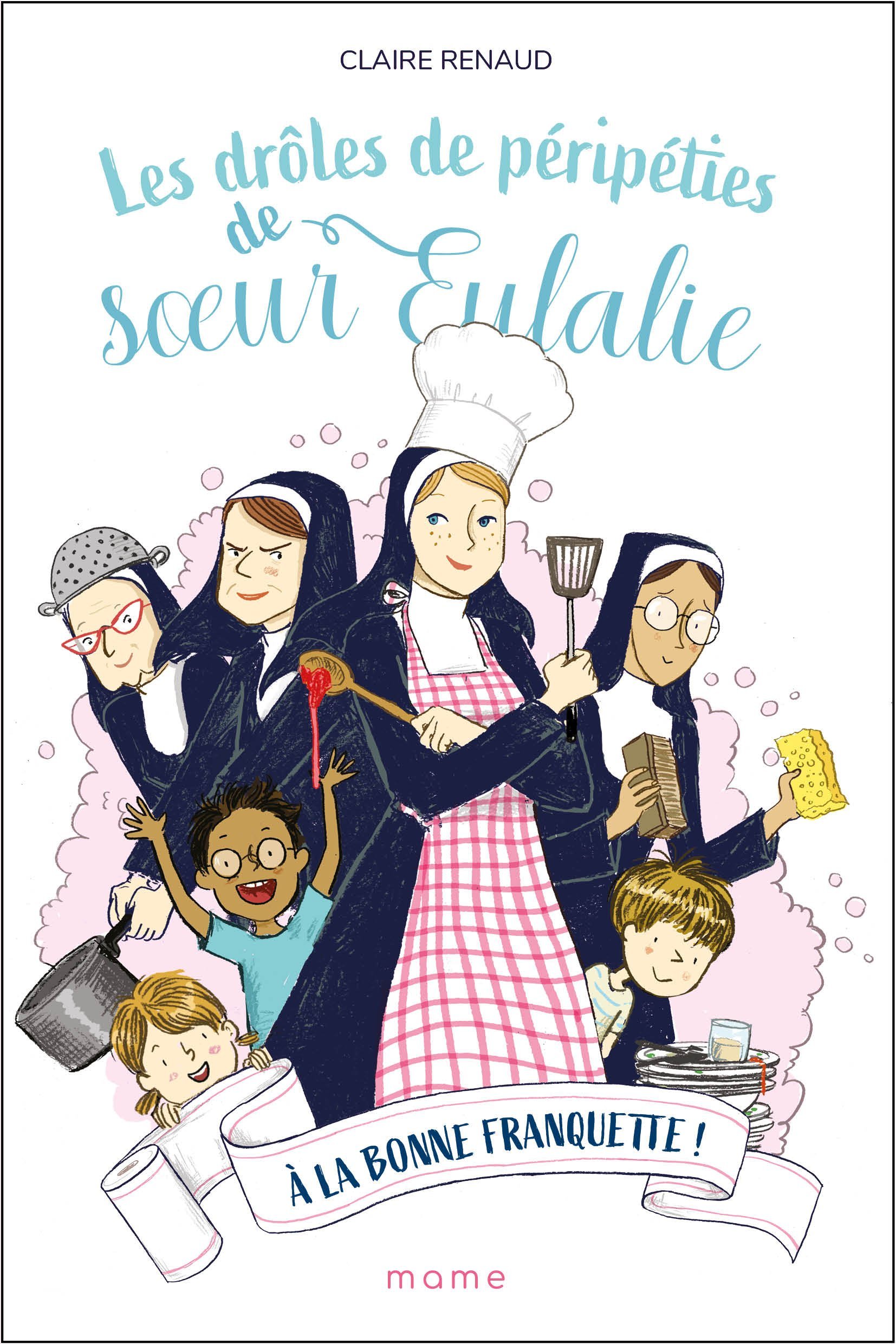 Les drôles de péripéties de soeur Eulalie - Tome 3 - A la bonne franquette !