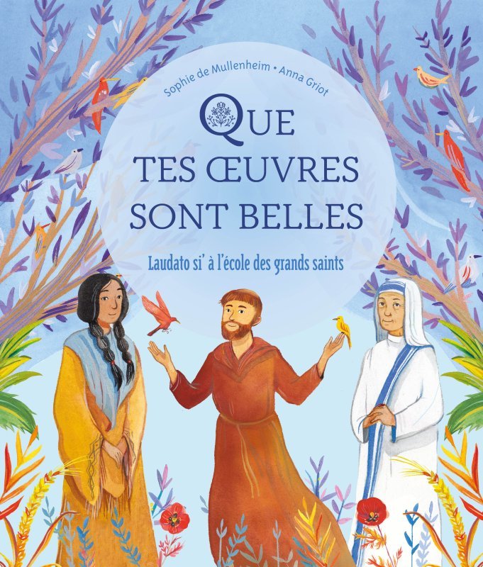 Que tes oeuvres sont belles   Laudato si à l école des grands saints