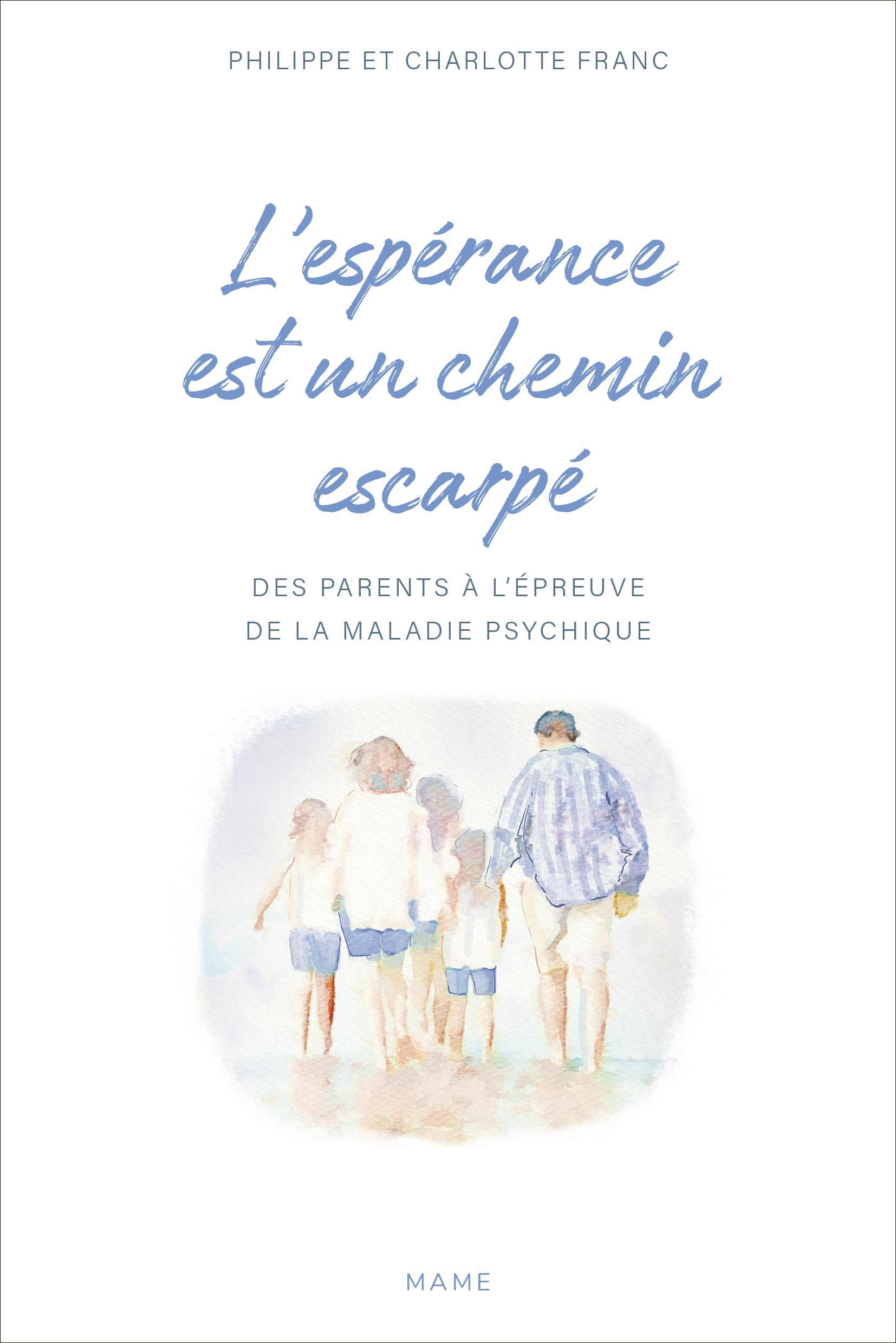 L'espérance est un chemin escarpé   Des parents à l'épreuve de la maladie psychique de leurs enfants