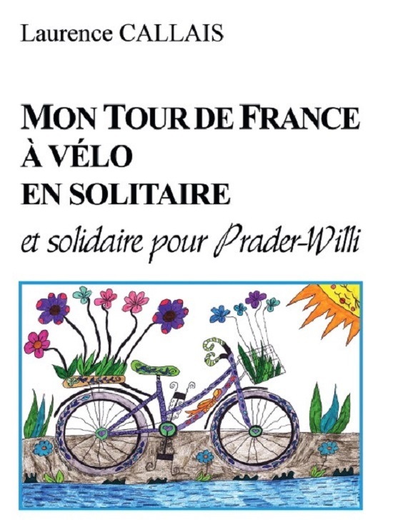 MON TOUR DE FRANCE A VELO EN SOLITAIRE ET SOLIDAIRE POUR PRADER-WILLI