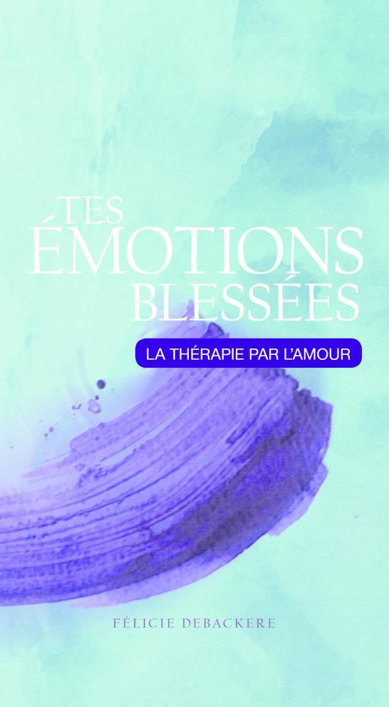 Tes émotions blessées