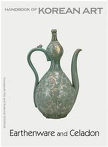 Earthenware and Celadon Handbook of Korean Art /anglais