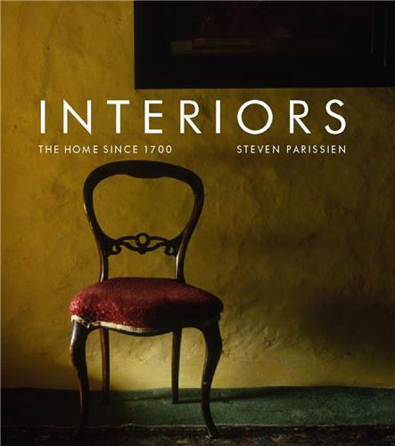 Interiors The Home Since 1700 /anglais