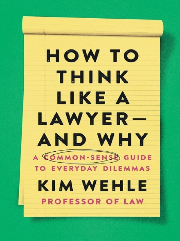 How to Think Like a Lawyer--and Why