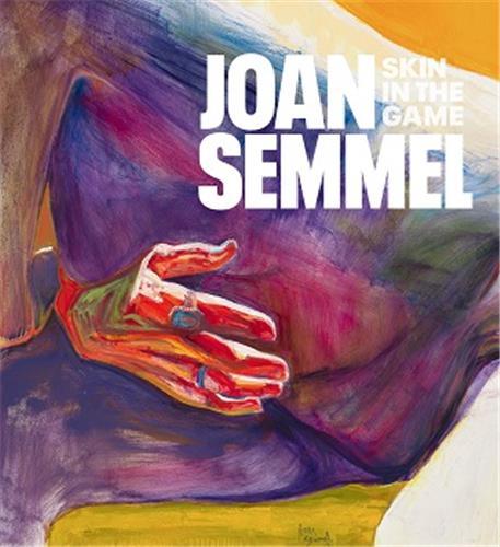 Joan Semmel: Skin in the Game /anglais