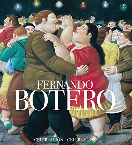 Fernando Botero: A Celebration /anglais