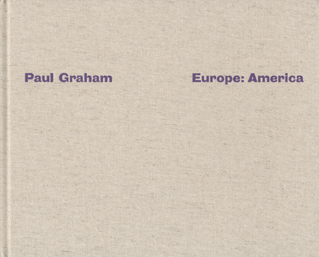 Paul Graham: Europe: America /anglais