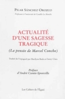 Actualite d'une sagesse tragique (la pensee de marcel conche)