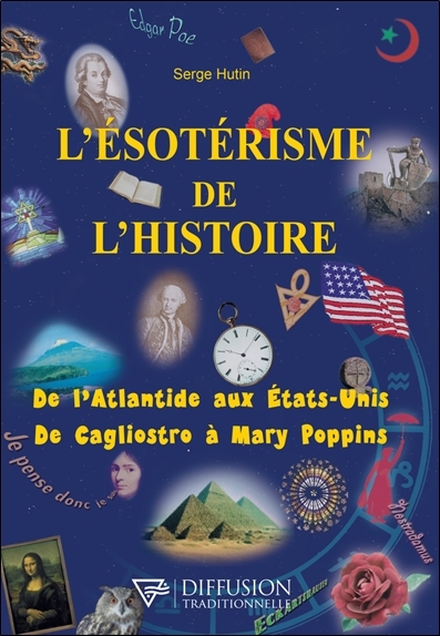 L'ésotérisme de l'histoire - De l'Atlantide aux Etats-Unis - De Cagliostro à Mary Poppins