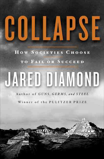Collapse : How Societies Choose to Fail or Succeed