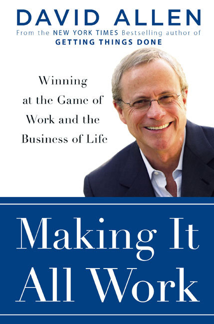 MAKING IT ALL WORK: WINNING AT THE GAME OF WORK AND BUSINESS OF LIFE