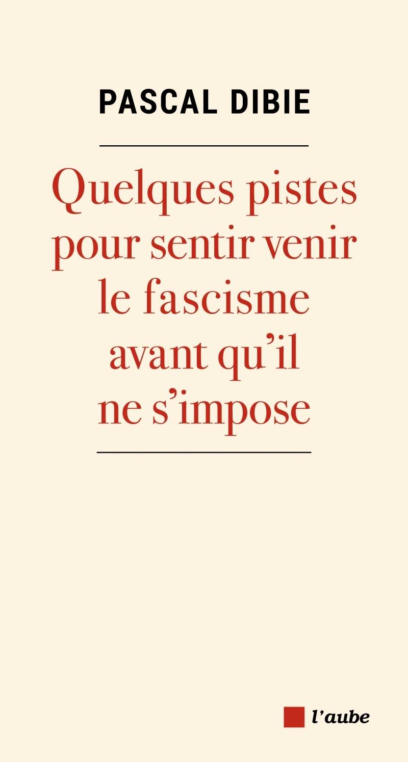 Fascisme. Quelques pistes pour le sentir venir... avant qu'i
