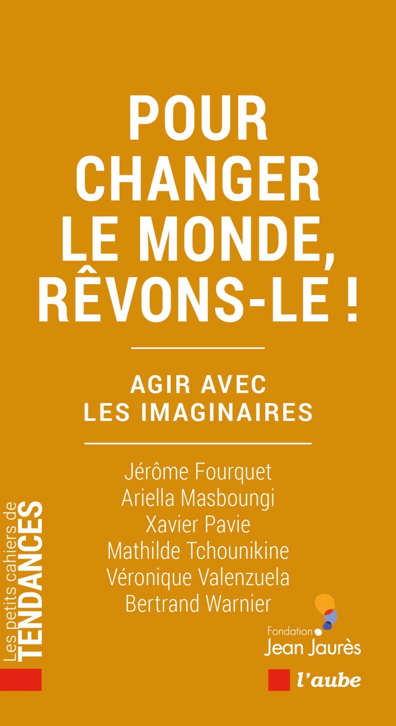 Pour changer le monde, rêvons-le ! - Agir avec les imaginair