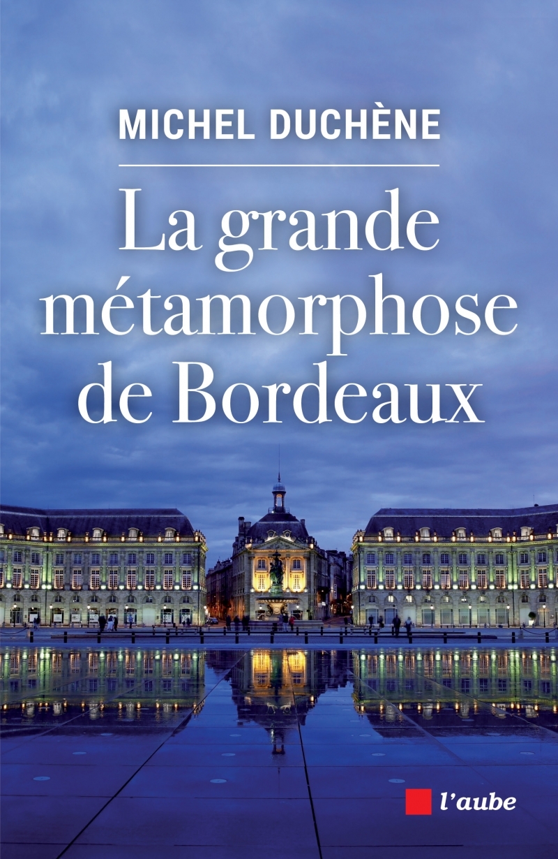 LA GRANDE METAMORPHOSE DE BORDEAUX