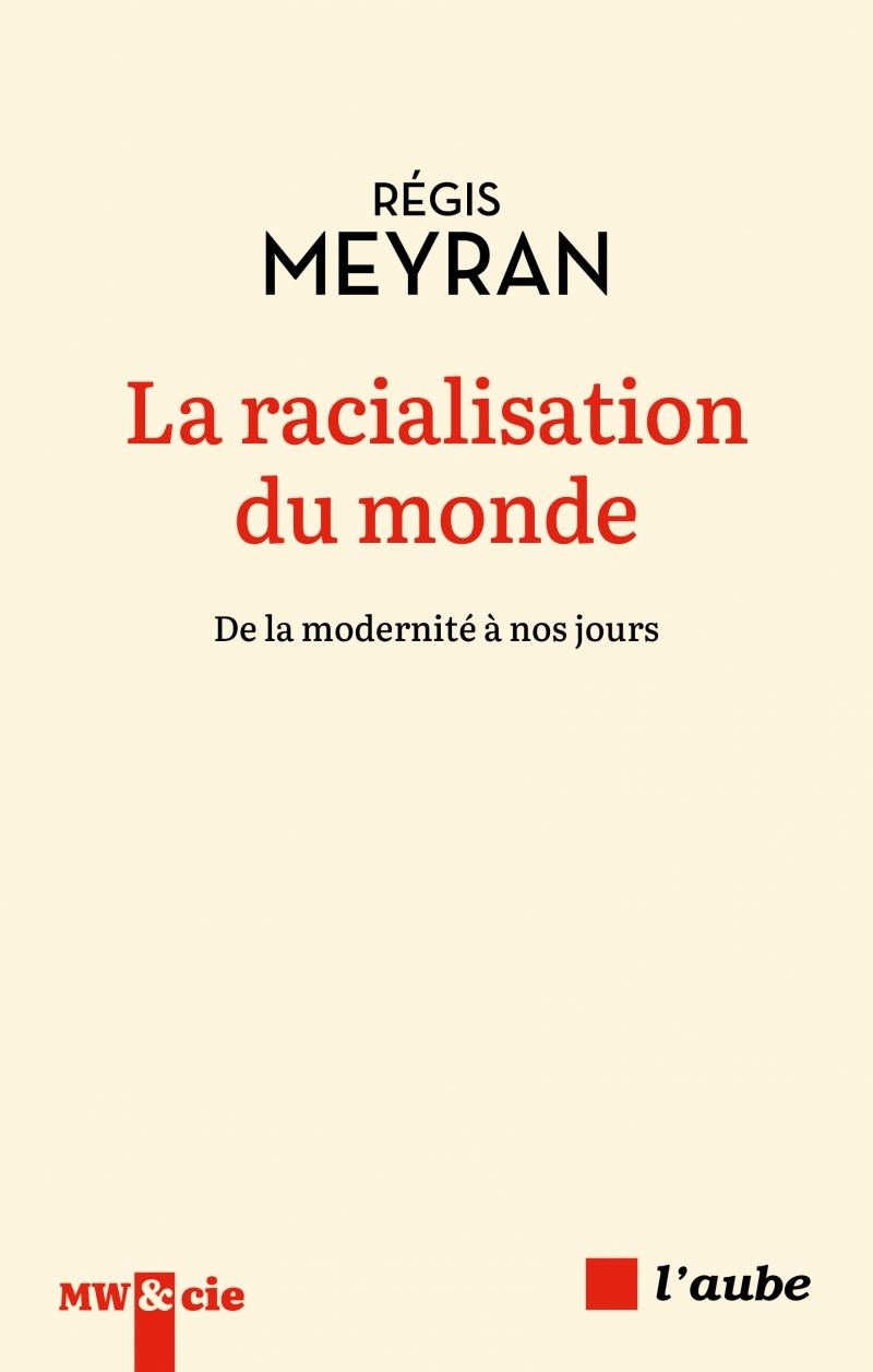 La racialisation du monde - De la modernité à nos jours