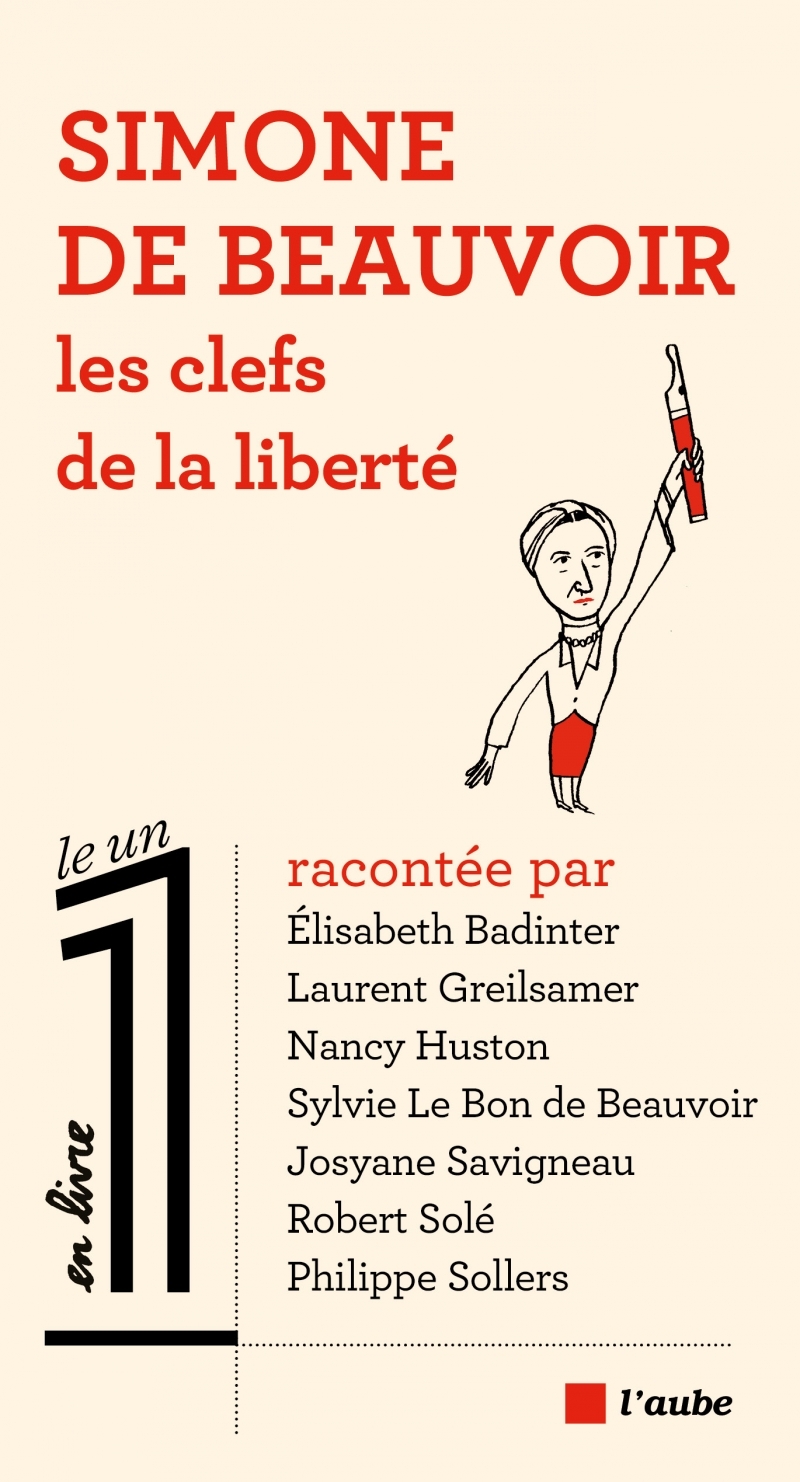 SIMONE DE BEAUVOIR - LES CLES DE LA LIBERTE