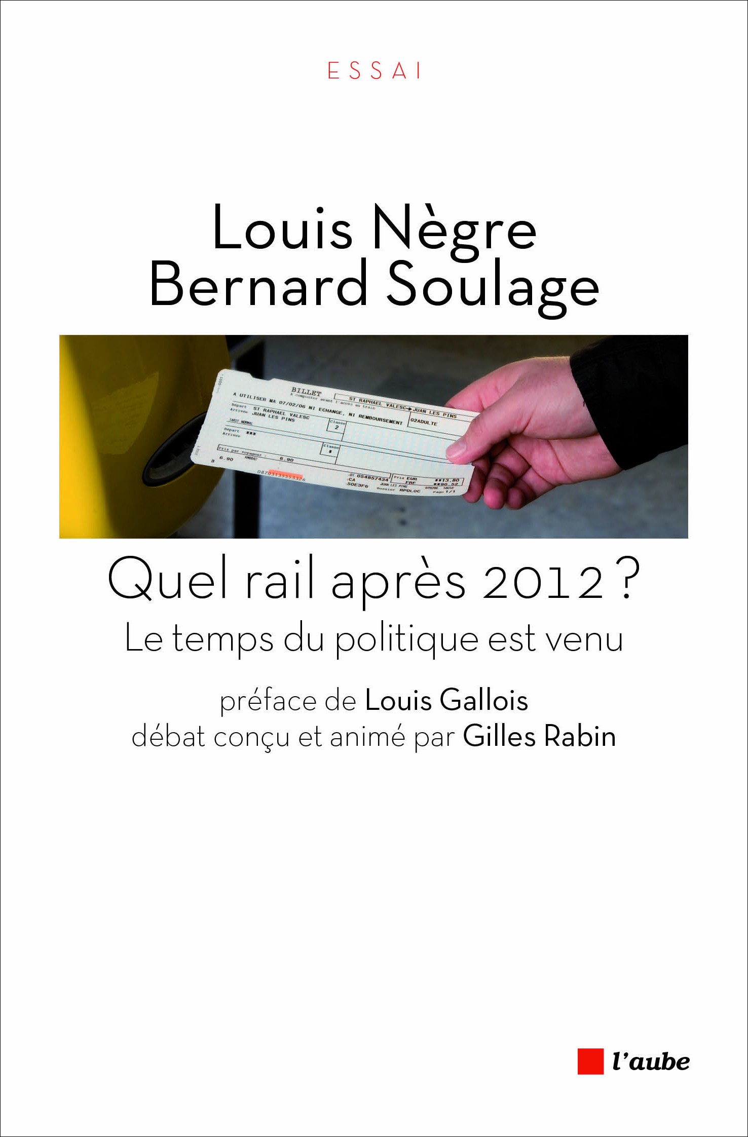 QUEL RAIL APRES 2012 ? - LE TEMPS DU POLITIQUE EST VENU