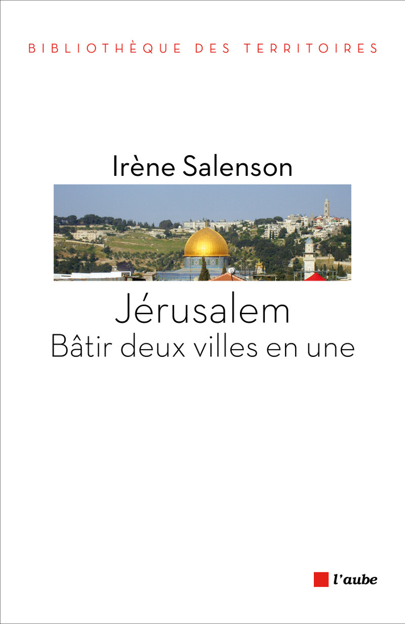 JERUSALEM : BATIR DEUX VILLES EN UNE