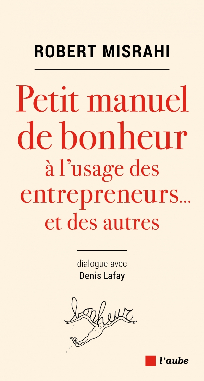 Petit manuel de bonheur à l'usage des entrepreneurs..et des