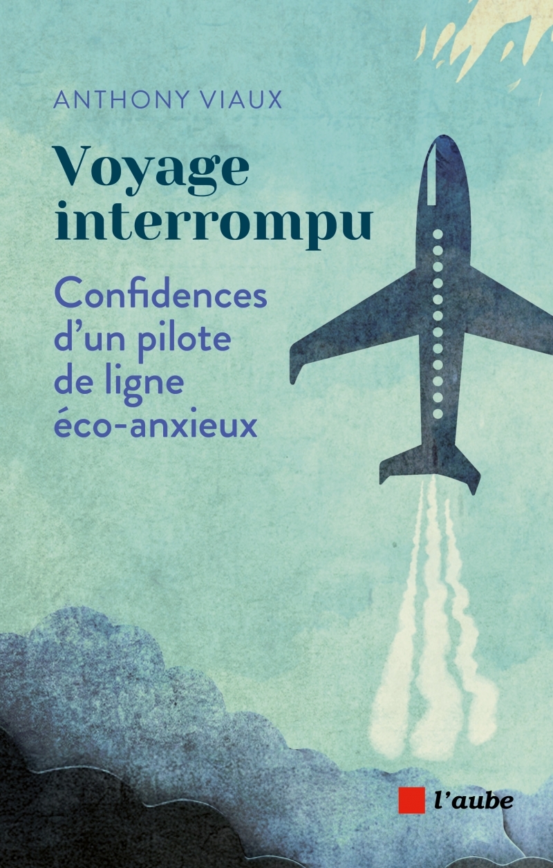 Voyage interrompu - Confidences d'un pilote de ligne éco-anx