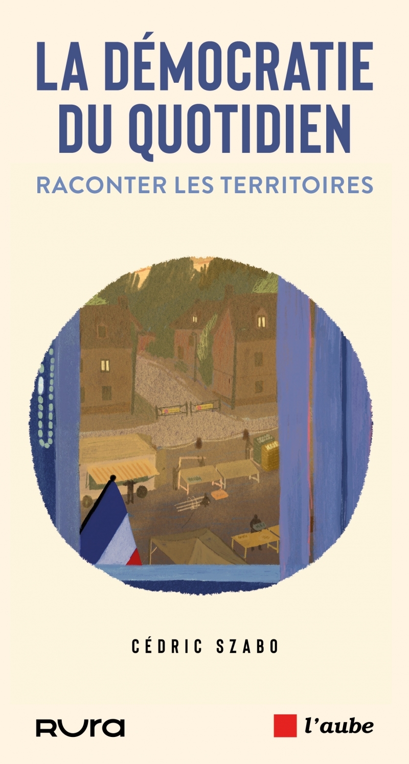 La démocratie du quotidien - Raconter les territoires