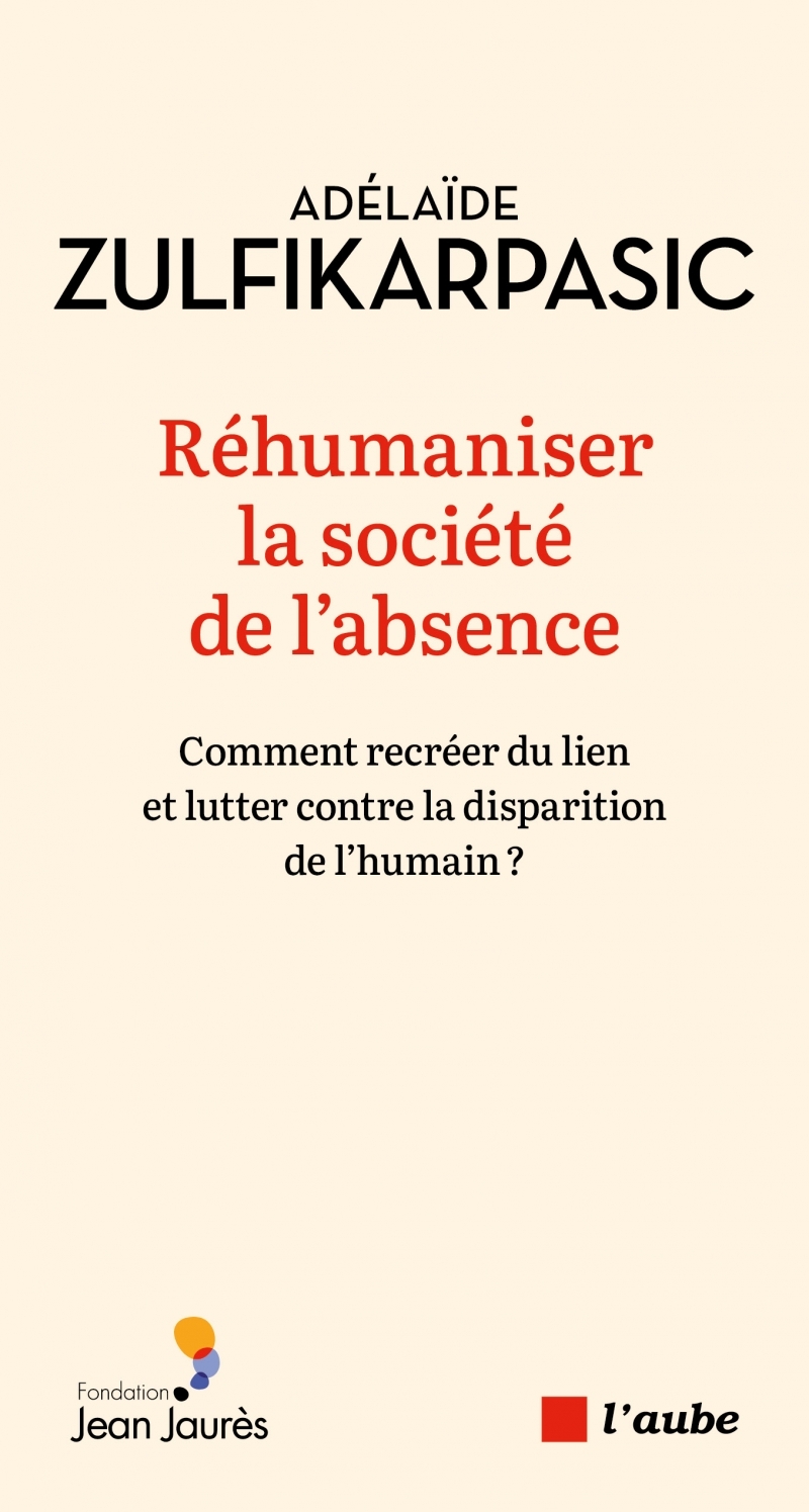 Réhumaniser la société de l'absence - Comment recréer du lie