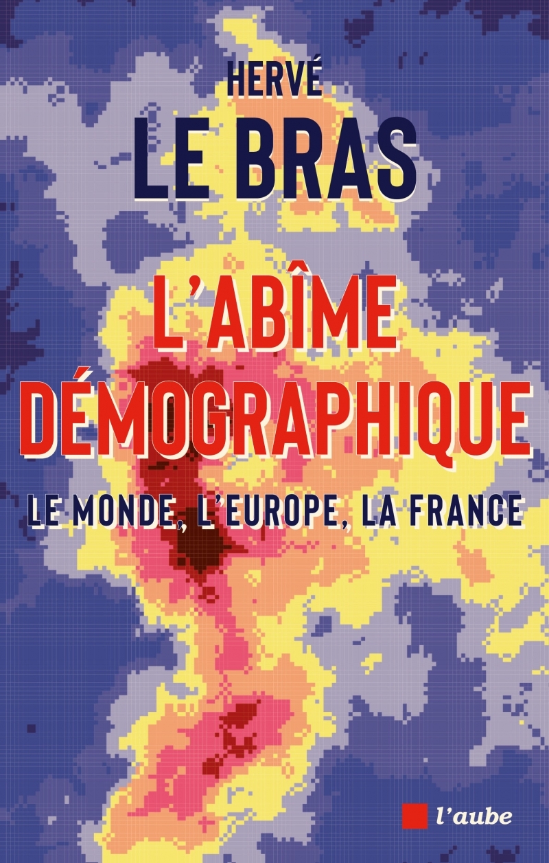 L’abîme démographique - Le monde, l'Europe, la France
