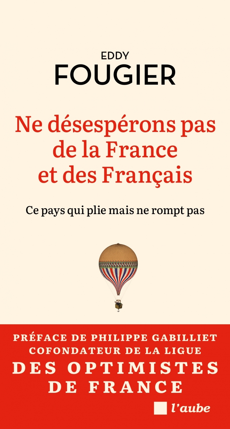 Ne désespérons pas de la France et des Français - Ce pays qu