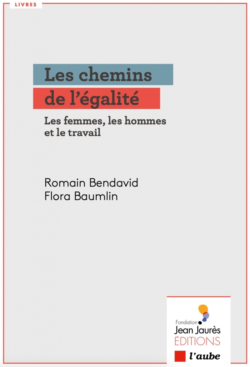 Les chemins de l’égalité -Les femmes, les hommes et le trava