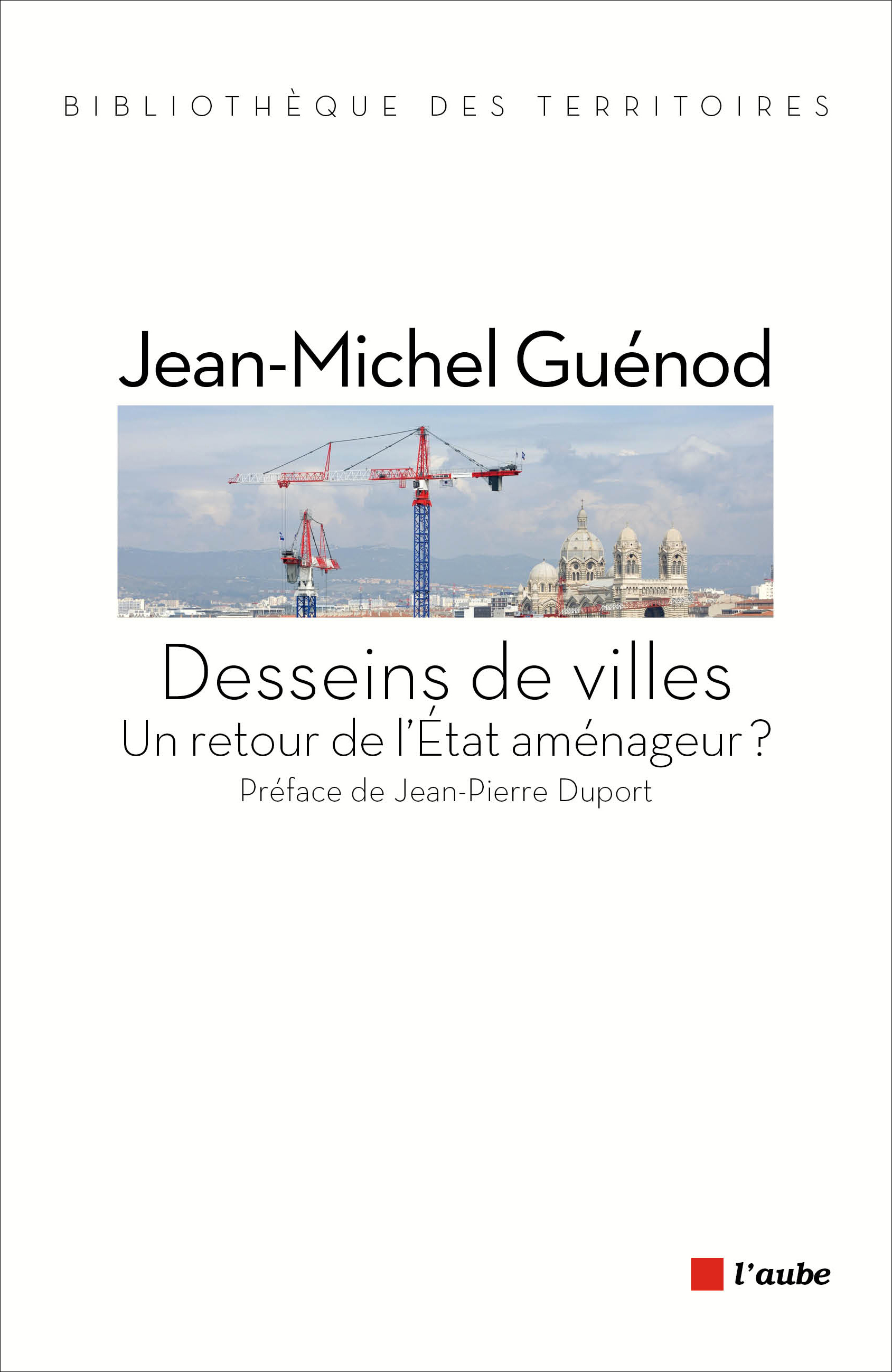 DESSEINS DE VILLES - UN RETOUR DE L'ETAT AMENAGEUR ?