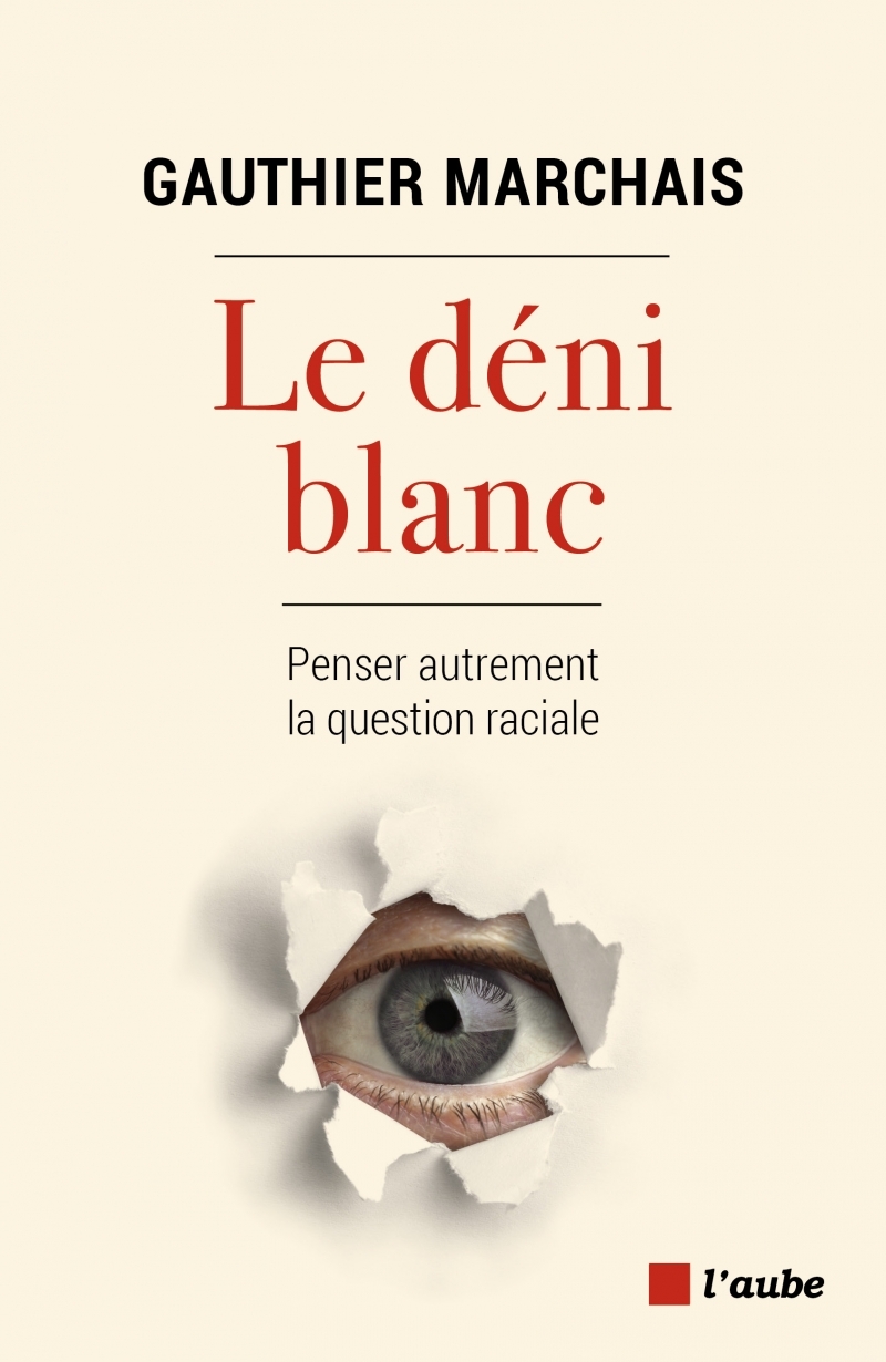 Le déni blanc - Penser autrement la question raciale
