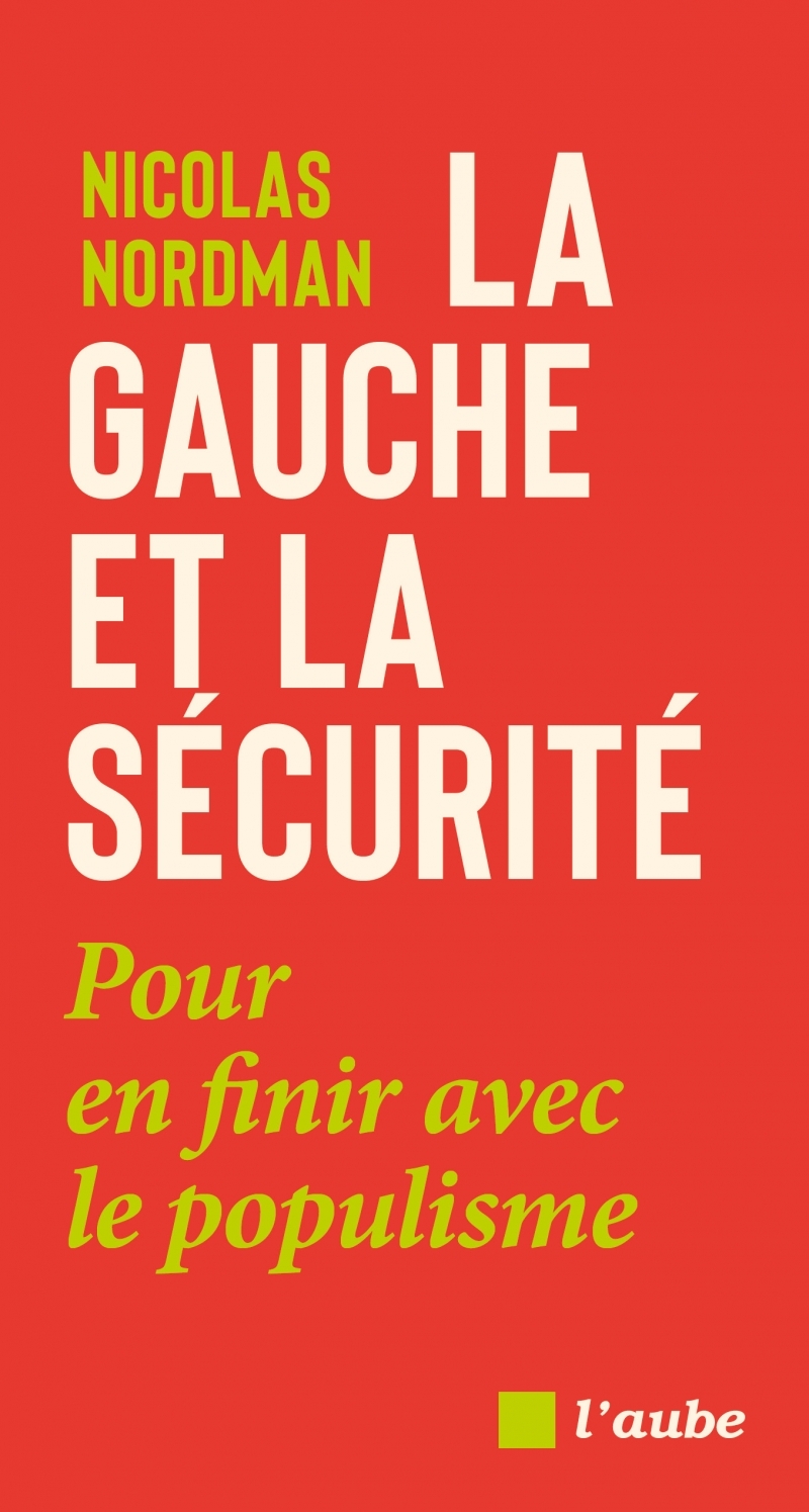 La gauche et la sécurité : pour en finir avec le populisme