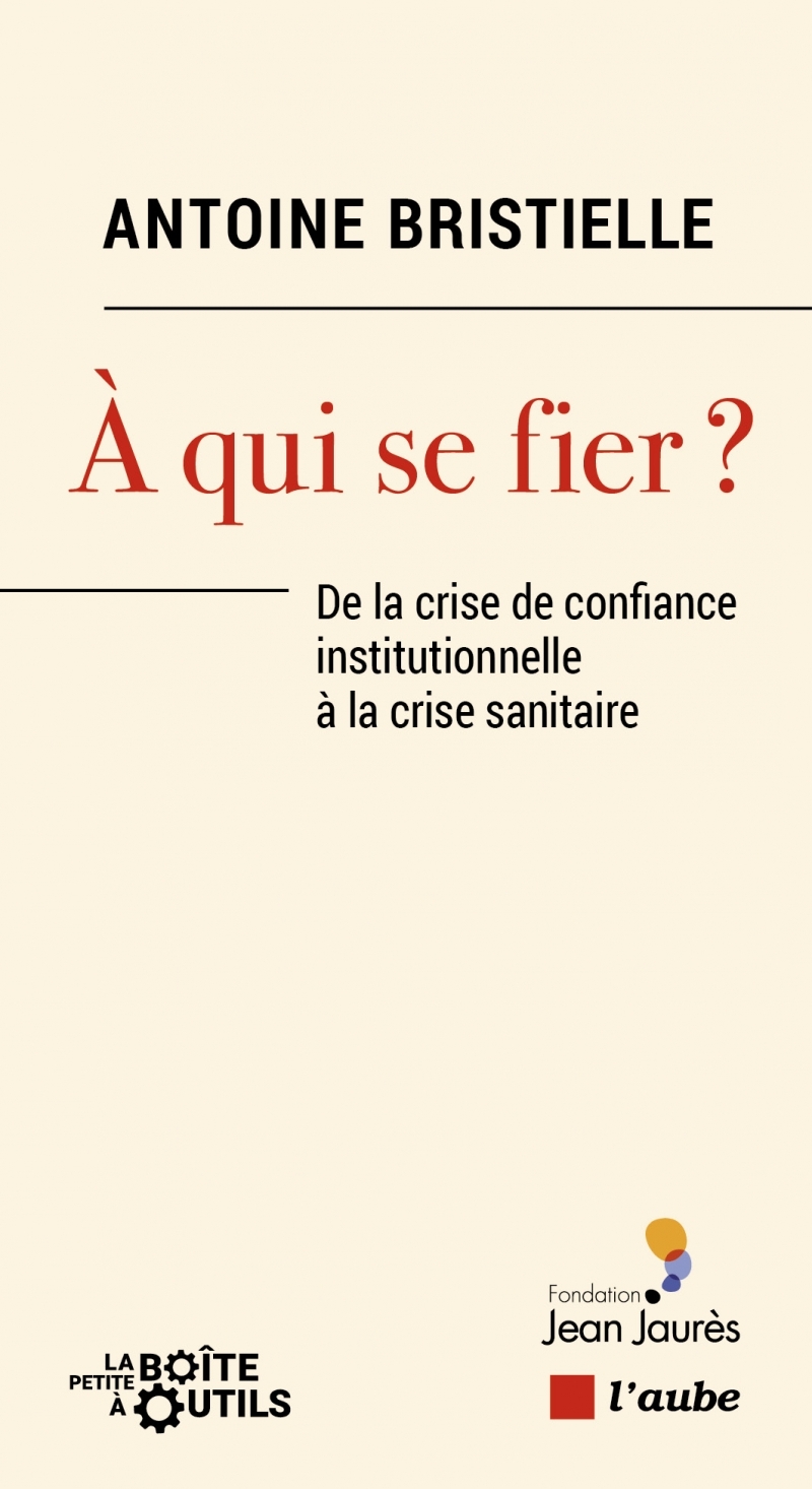 À qui se fier ? - De la crise de confiance institutionnelle