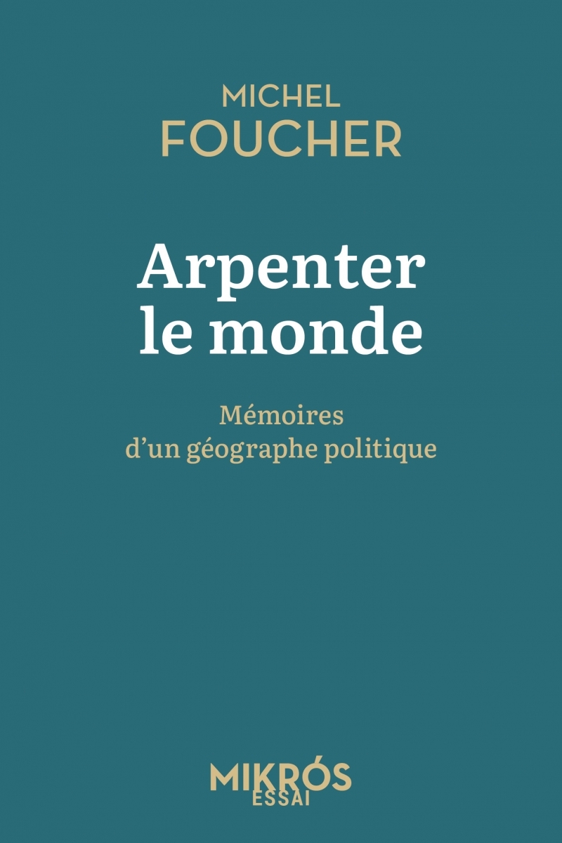 Arpenter le monde - Mémoires d'un géographe politique