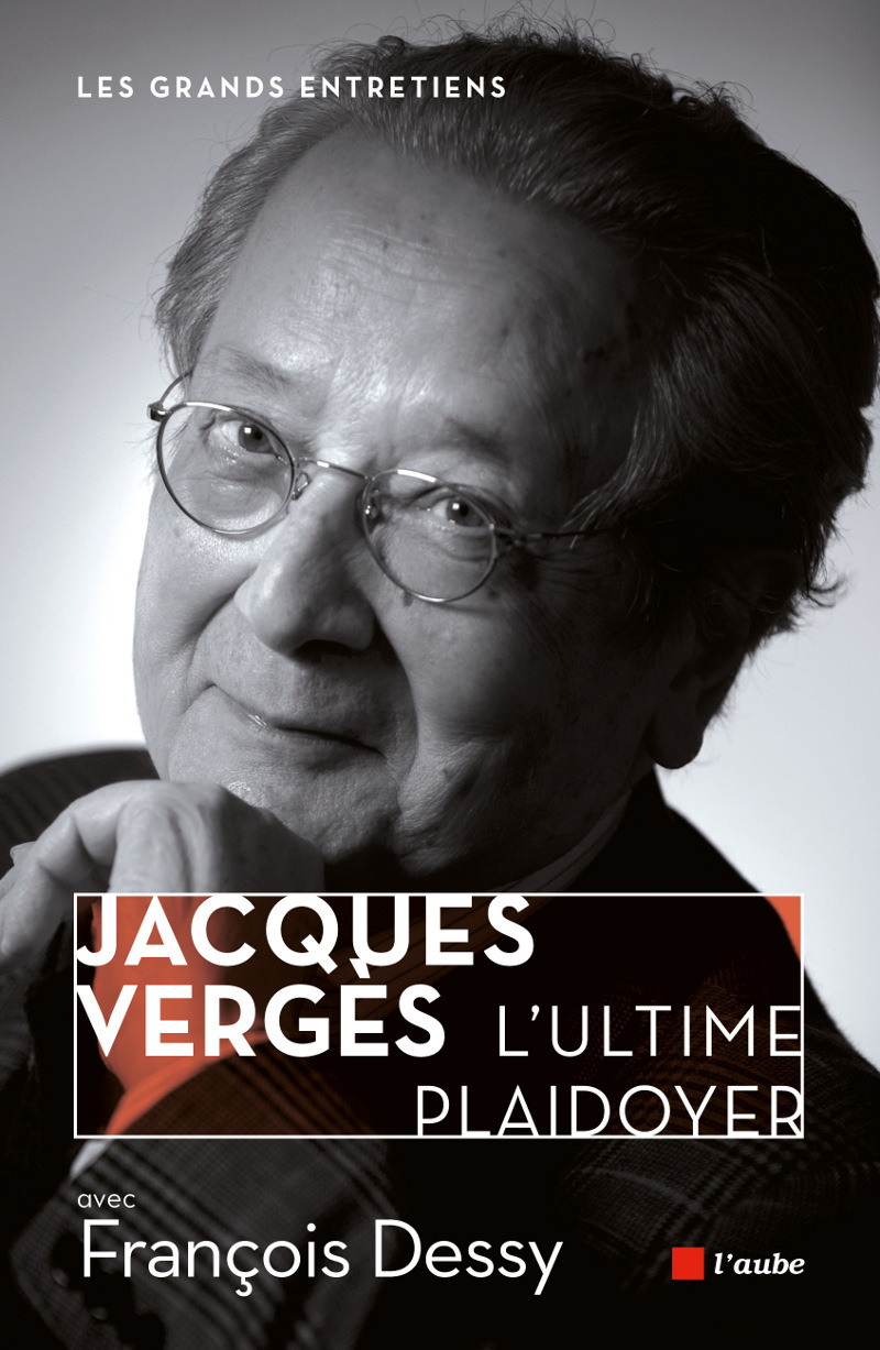 JACQUES VERGES, L'ULTIME PLAIDOYER