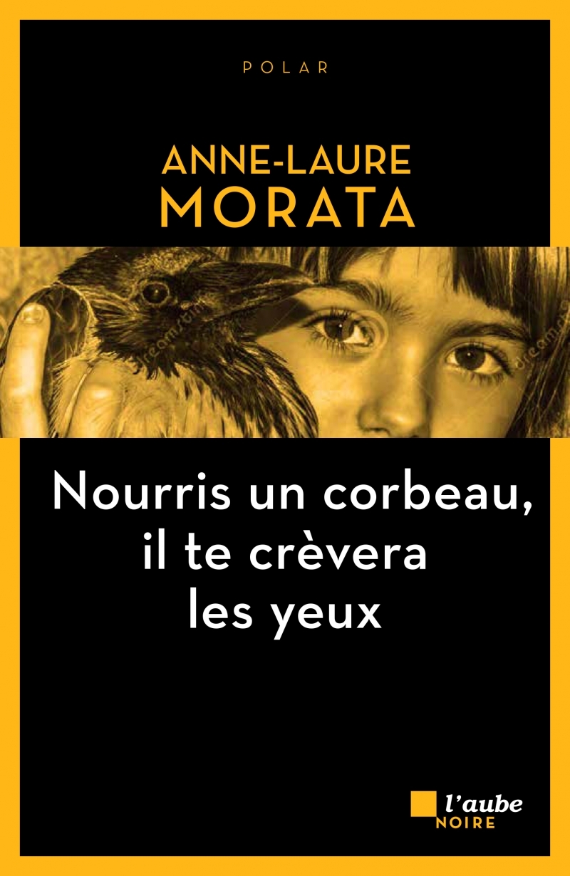 NOURRIS UN CORBEAU, IL TE CREVERA LES YEUX