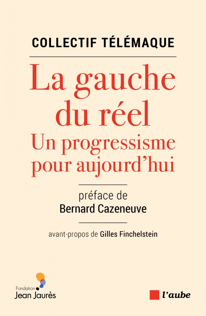 LA GAUCHE DU REEL - UN PROGRESSISME POUR AUJOURD'HUI
