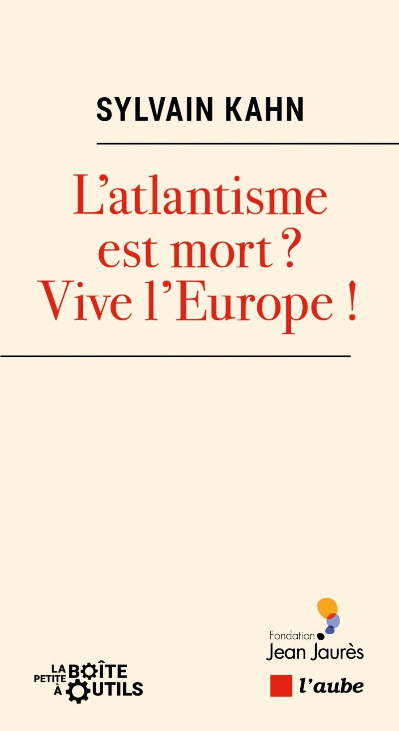 L’atlantisme est mort ? Vive l’Europe !