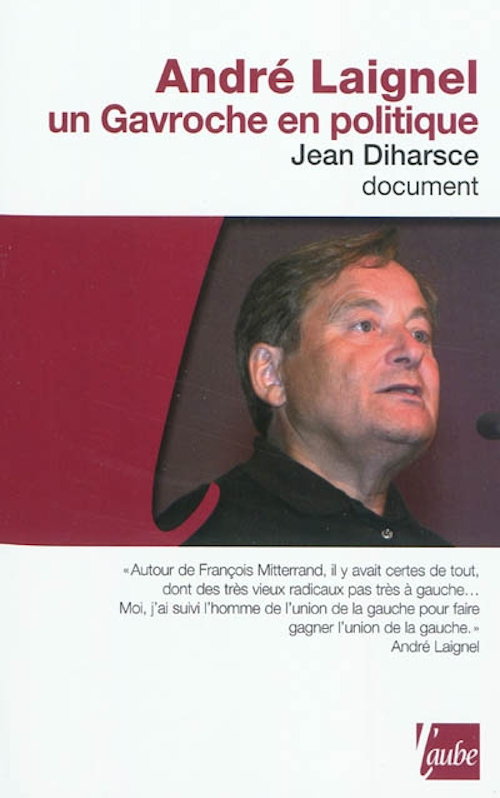 ANDRE LAIGNEL, UN GAVROCHE EN POLITIQUE