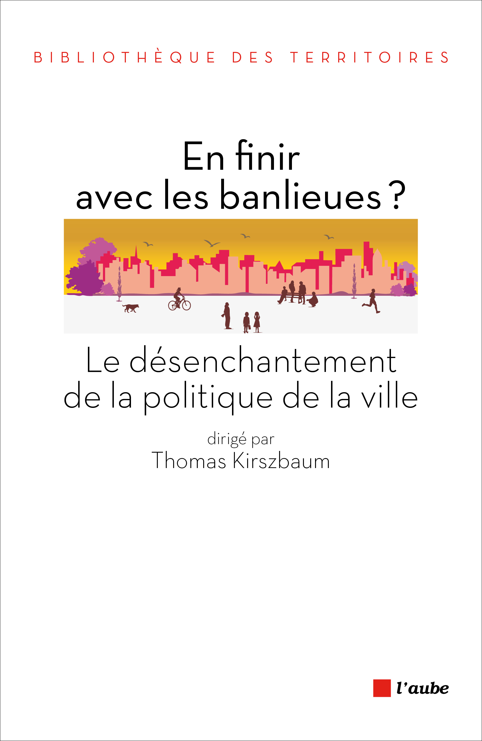 EN FINIR AVEC LES BANLIEUES ?