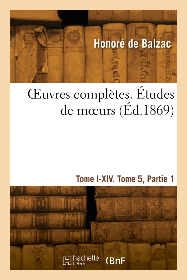 OEuvres complètes. Tome I-XIV. Études de moeurs. Tome 5, Partie 1