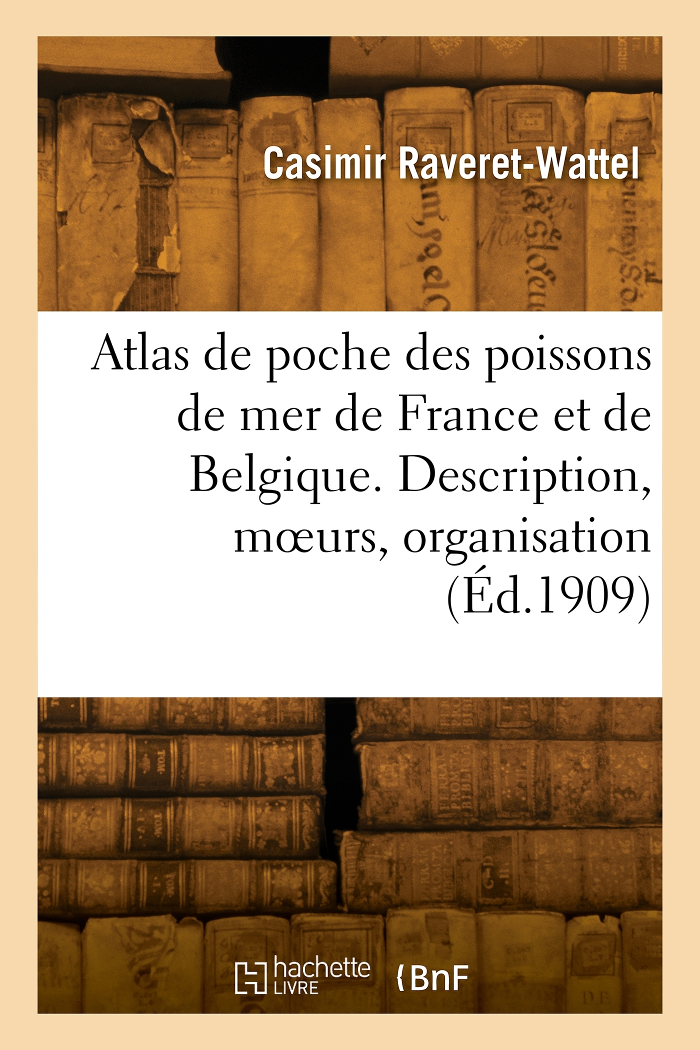 Atlas de poche des poissons de mer de la France et de la Belgique. Description, moeurs, organisation