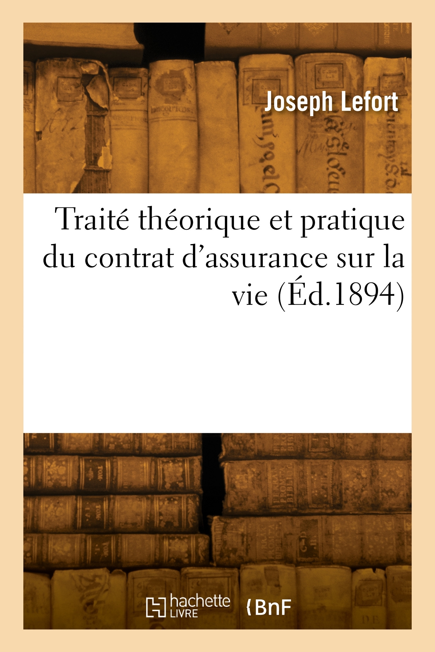 Traité théorique et pratique du contrat d'assurance sur la vie