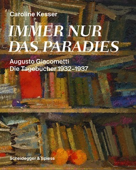 Immer nur das Paradies Augusto Giacometti Die TagebUcher 1932-1937 /allemand